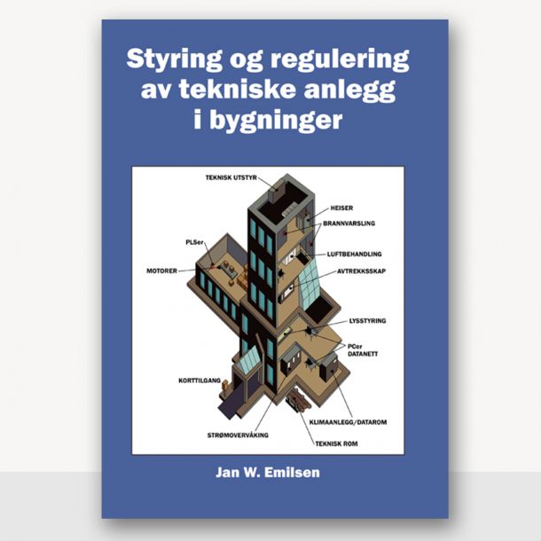 Styring og regulering av tekniske anlegg i bygninger - Jan W. Emilsen - papirbok