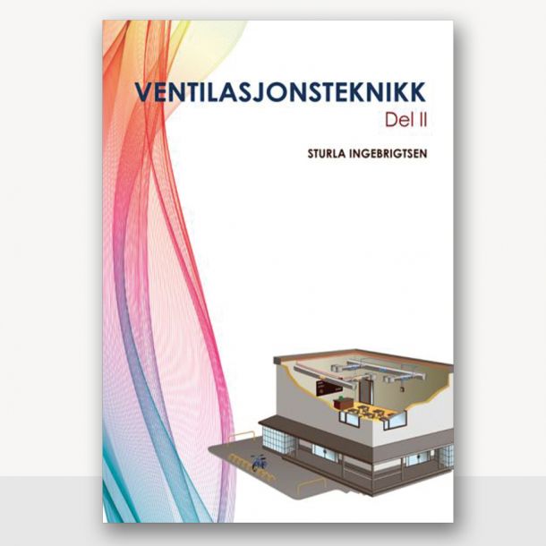 Ventilasjonsteknikk Del II, 2019-utgave, Sturla Ingebrigtsen - papirbok