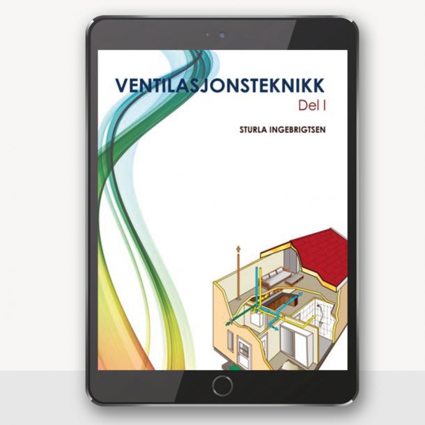 Ventilasjonsteknikk - Del I, 2019-utgave - digital