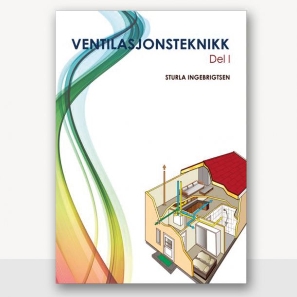 Ventilasjonsteknikk Del I, 2019-utgave, Sturla Ingebrigtsen - papirbok